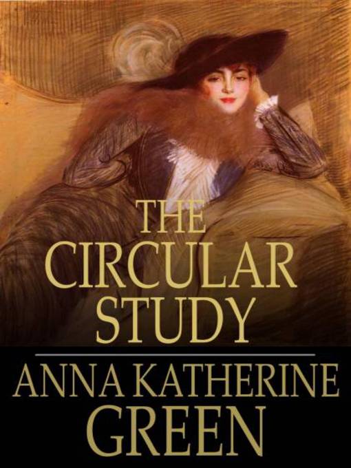 Title details for The Circular Study by Anna Katherine Green - Available